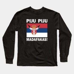 Funny Serbian PIJU PIJU Madafakas flag sayings Long Sleeve T-Shirt